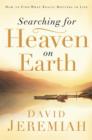 Searching for Heaven on Earth : How to Find What Really Matters in Life - eBook