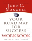Your Road Map For Success Workbook : You Can Get There From Here - eBook