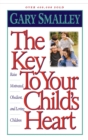 The Key to Your Child's Heart : Raise Motivated, Obedient, and Loving Children - eBook