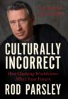 Culturally Incorrect : How Clashing Worldviews Affect Your Future - eBook