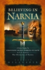 Believing in Narnia : A Kid's Guide to Unlocking the Secret Symbols of Faith in C.S. Lewis' The Chronicles of Narnia - eBook