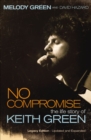 No Compromise : The Life Story of Keith Green - eBook