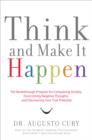 Think and Make It Happen : The Breakthrough Program for Conquering Anxiety, Overcoming Negative Thoughts, and Discovering Your True Potential - eBook