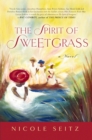 The Spirit of Sweetgrass : a Novel - eBook