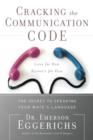 Descifra el codigo de la comunicacion : The Secret to Speaking Your Mate's Language - eBook