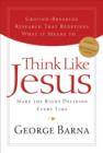 Think Like Jesus : Make The Right Decision Every Time - eBook