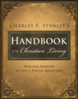 Charles Stanley's Handbook for Christian Living : Biblical Answers to Life's Tough Questions - eBook
