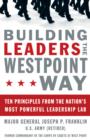 Building Leaders the West Point Way : Ten Principles from the Nation's Most Powerful Leadership Lab - eBook