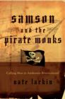 Samson and the Pirate Monks : Calling Men to Authentic Brotherhood - eBook