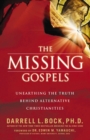 The Missing Gospels : Unearthing the Truth Behind Alternative Christianities - eBook