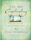 You Are Captivating : Celebrating a Mother's Heart - eBook