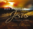 His Name is Jesus : The Promise of God's Love Fulfilled - eBook