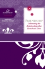 Friendship : Cultivating Relationships that Enrich Our Lives - eBook