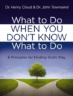 What to Do When You Don't Know What to Do : 8 Principles for Finding God's Way - eBook