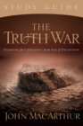 The Truth War Study Guide : Fighting for Certainty in an Age of Deception - eBook