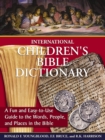 International Children's Bible Dictionary : A Fun and Easy-to-Use Guide to the Words, People, and Places in the Bible - eBook