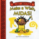 Mini Myths: Make a Wish, Midas! - Book