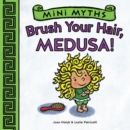 Mini Myths: Brush Your Hair, Medusa! - Book