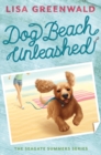 Dog Beach Unleashed : The Seagate Summers Book Two - Book