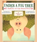 Under a Pig Tree : A History of the Noble Fruit (A Mixed-Up Book) - Book
