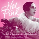 Hot Pink : The Life and Fashions of Elsa Schiaparelli - Book