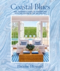 Coastal Blues : Mrs. Howard's Guide to Decorating with the Colors of the Sea and Sky - Book