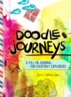 Doodle Journeys : A Fill-In Journal for Everyday Explorers - Book