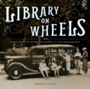 Library on Wheels : Mary Lemist Titcomb and America's First Bookmobile - Book