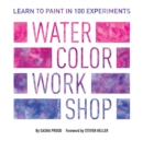 Watercolor Workshop : Learn to Paint in 100 Experiments - Book