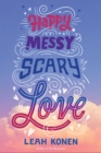Happy Messy Scary Love - Book