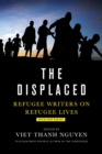 The Displaced : Refugee Writers on Refugee Lives - Book