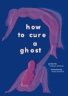How to Cure a Ghost - Book