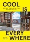 Cool is Everywhere : New and Adaptive Design Across America - Book