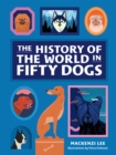 The History of the World in Fifty Dogs - Book
