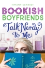 Talk Nerdy to Me : A Bookish Boyfriends Novel - Book
