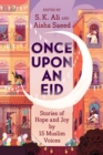 Once Upon an Eid : Stories of Hope and Joy by 15 Muslim Voices - Book