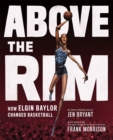Above the Rim : How Elgin Baylor Changed Basketball - Book