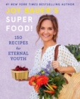 Joy Bauer's Superfood! : 150 Recipes for Eternal Youth - Book