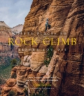 Fifty Places to Rock Climb Before You Die : Rock Climbing Experts Share the World's Greatest Destinations - Book