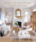 Soul of the Home: Designing with Antiques : Designing with Antiques - Book