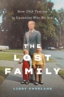 The Lost Family : How DNA Testing Is Upending Who We Are - Book