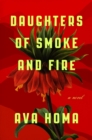 Daughters of Smoke and Fire : A Novel - Book