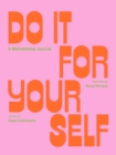 Do It For Yourself (Guided Journal) : A Motivational Journal - Book