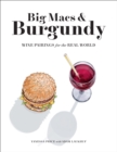 Big Macs & Burgundy : Wine Pairings for the Real World - Book