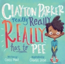 Clayton Parker Really Really REALLY Has to Pee - Book