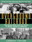 Overground Railroad (The Young Adult Adaptation): The Green Book and the Roots of Black Travel in America : The Green Book and the Roots of Black Travel in America - Book