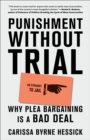 Punishment Without Trial : Why Plea Bargaining Is a Bad Deal - Book