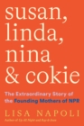 Susan, Linda, Nina, & Cokie: The Extraordinary Story of the Founding Mothers of NPR - Book