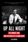Up All Night: Ted Turner, CNN, and the Birth of 24-Hour News - Book