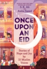 Once Upon an Eid: Stories of Hope and Joy by 15 Muslim Voices - Book